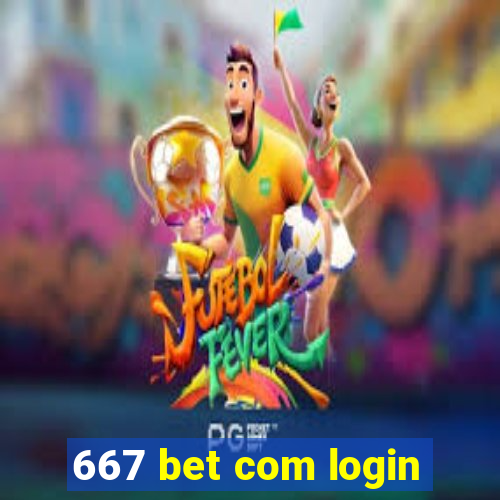 667 bet com login